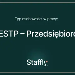 Typ osobowości w pracy: ESTP – Przedsiębiorca. Dynamiczny i pełen energii, zawsze gotowy na nowe wyzwania.