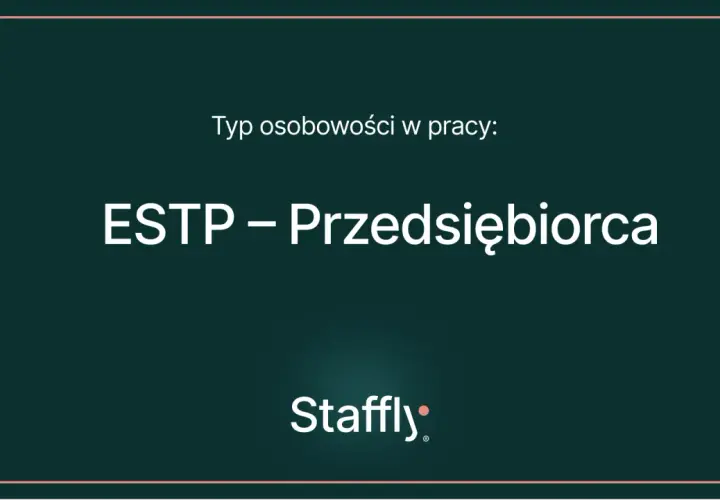 Typ osobowości w pracy: ESTP – Przedsiębiorca. Dynamiczny i pełen energii, zawsze gotowy na nowe wyzwania.