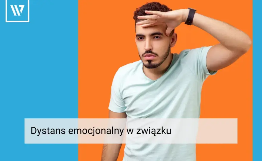 Dystans emocjonalny w związku - jak odbudować bliskość?