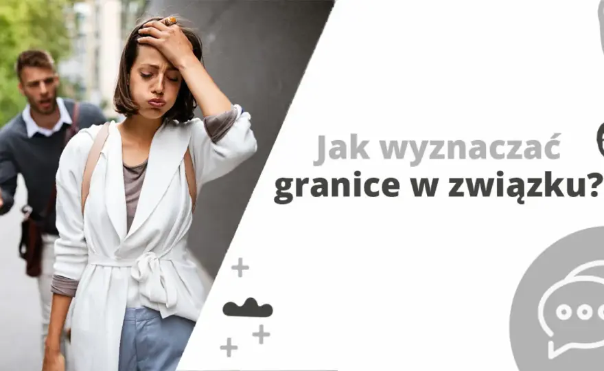 Relacje w związku - jak budować bliskość i stawiać granice