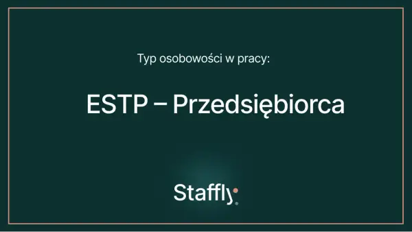 Typ osobowości w pracy: ESTP – Przedsiębiorca. Dynamiczny i pełen energii, zawsze gotowy na nowe wyzwania.